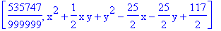 [535747/999999, x^2+1/2*x*y+y^2-25/2*x-25/2*y+117/2]